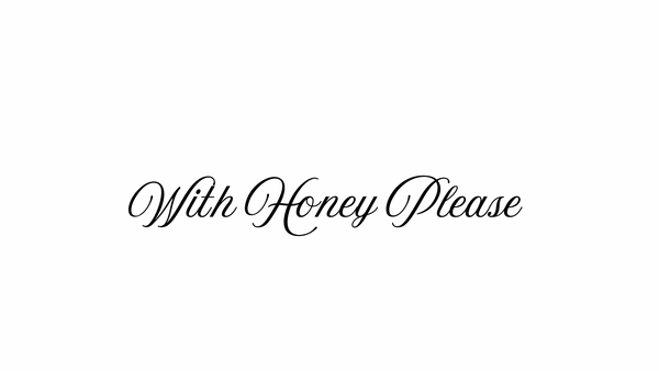With Honey Please