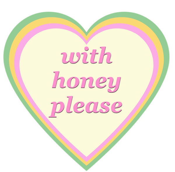 With Honey Please