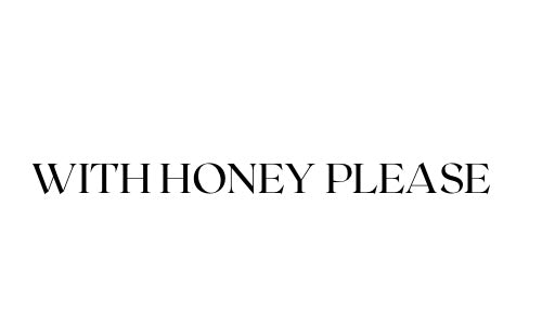 With Honey Please